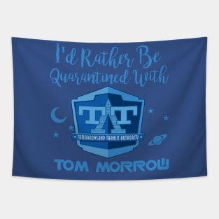 I'd Rather Be Quarantined With Tom Morrow Tapestry