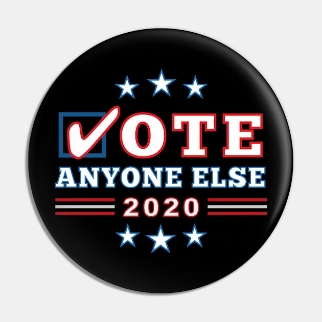 Vote Anyone Else for President 2020 Campaign Pin by Elvdant