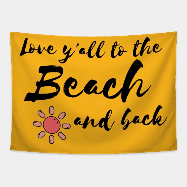 Love y'all to the Beach and back Tapestry by WithCharity