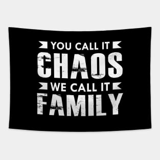 Family - You call it chaos we call it family Tapestry