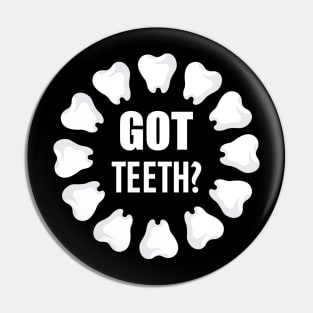 Dental - Got Teeth? w Pin