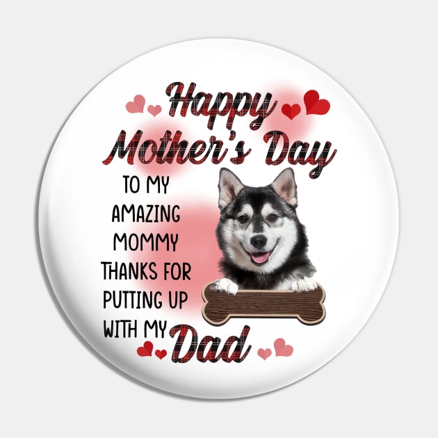 Husky Happy Mother's Day To My Amazing Mommy Pin by cogemma.art