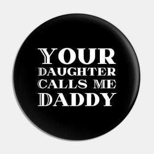 She Calls Me Daddy Pin