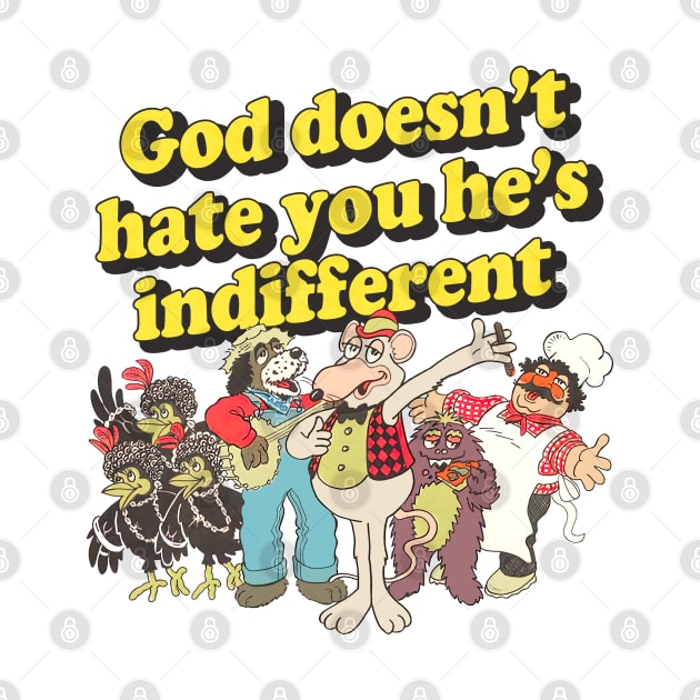 God Doesn't Hate You He's Indifferent by DankFutura