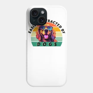 Easily Distracted by Dogs Phone Case