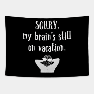 Brain Still On Vacation Tapestry