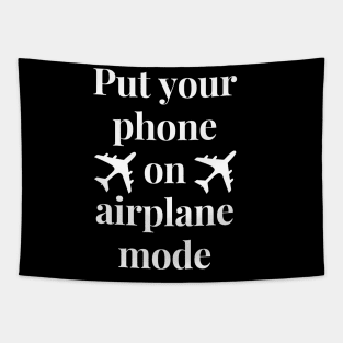 Put your phone in airplane mode Tapestry