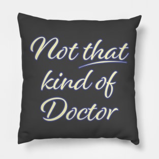 Not That Kind of Doctor Pillow