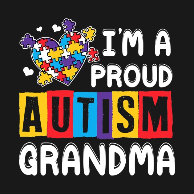 Im A Proud Autism Grandma Autism Awareness by ShariLambert