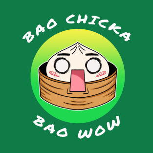 Bao chicka bao wow! (Scared bao) -food pun/ dad joke design T-Shirt