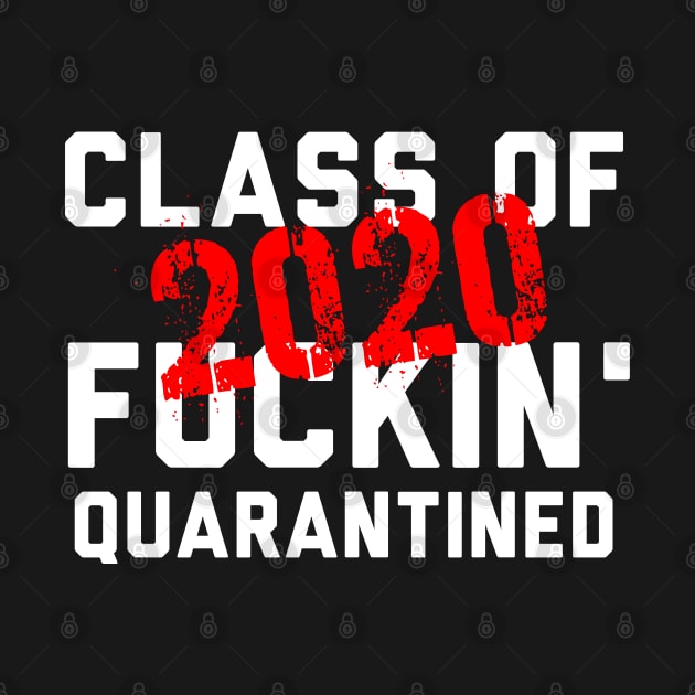 Class Of 2020 Fuckin' Quarantined by mart07