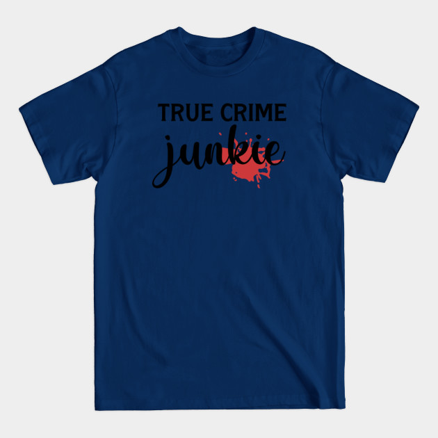 Disover True Crime Junkie - Crime - T-Shirt