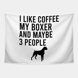 I like coffee my boxer and maybe 3 people Tapestry