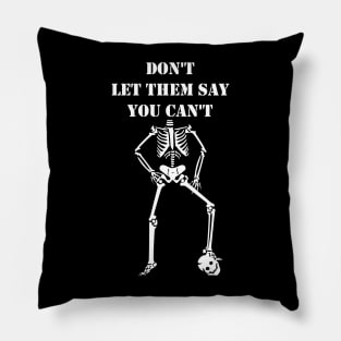 Dont Let Them Say You Cant halloween costumes skull funny gift Pillow