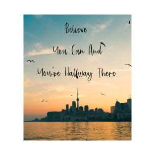 Believe You Can And You're Halfway There T-Shirt