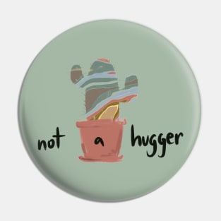 Not a Hugger Cactus Pin