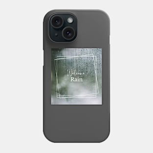 Welcome rain Phone Case