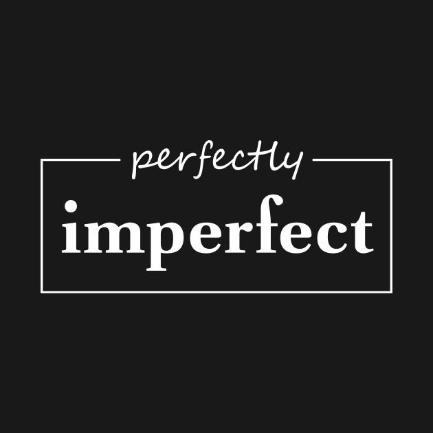 Perfectly Imperfect by outdoorlover