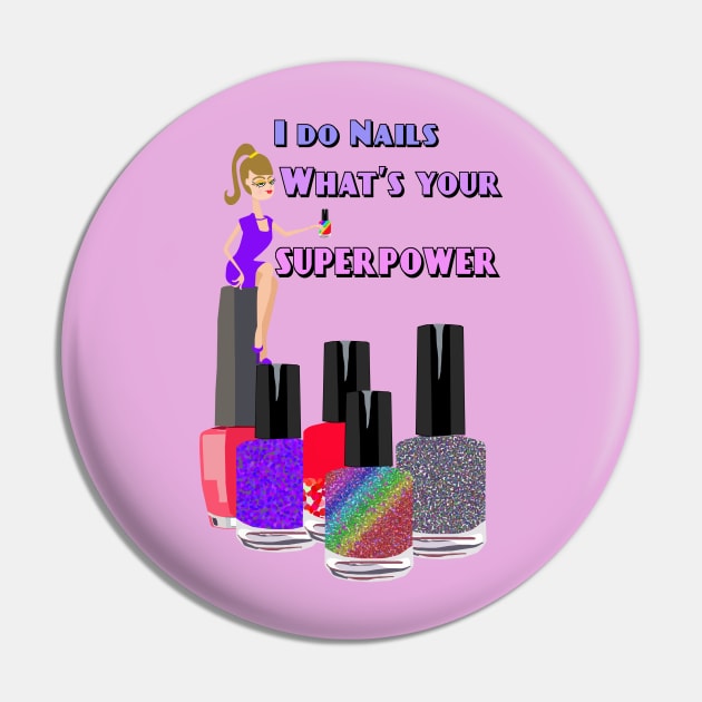 I Do Nails What's Your Superpower Pin by Lynndarakos