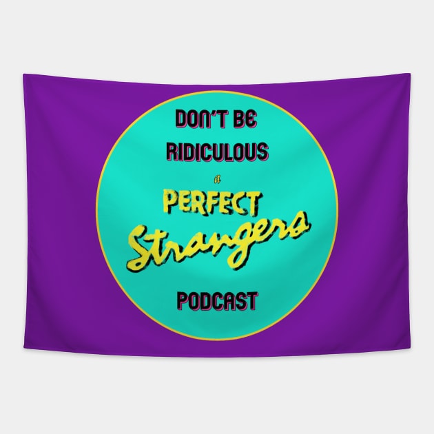 Don't Be Ridiculous: A Perfect Strangers Podcast (circle) Tapestry by DBR - A Perfect Strangers Podcast Merch Store