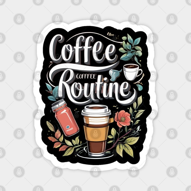 The Coffee Routine Magnet by SR8891