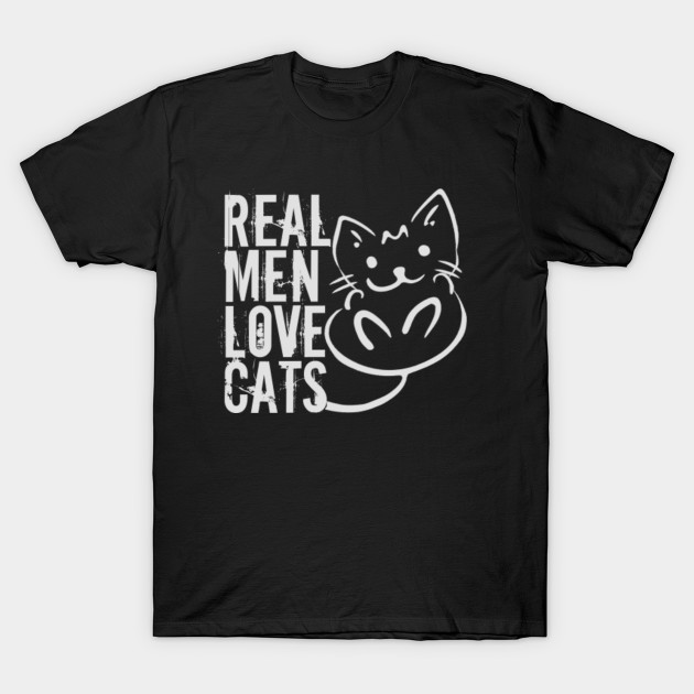 Real Men Love Cats Real Men Cat T Shirt Teepublic