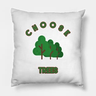 CHOOSE TREES Pillow