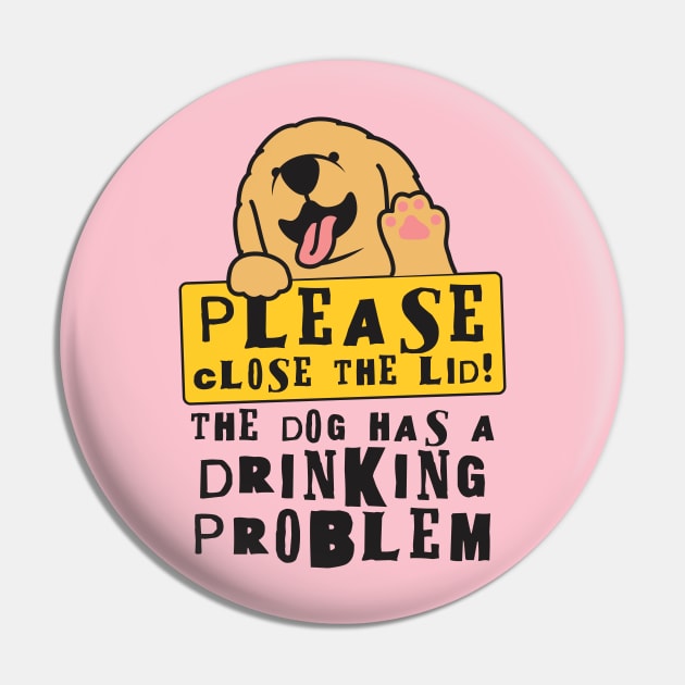 Close The Lid, The Dog Has A Drinking Problem Funny Doggo Meme Sign For Your Bathroom! Pin by Crazy Collective