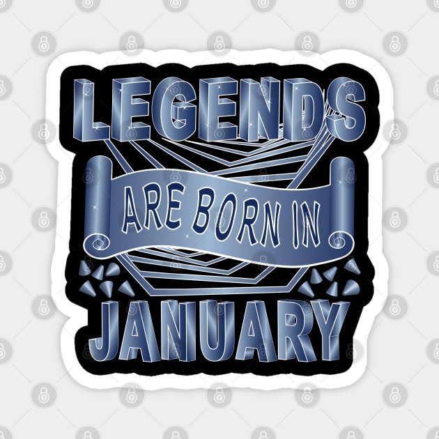 Legends Are Born In January Magnet by Designoholic