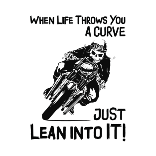 When Life Throws You A Curve - Born To Be Ride ! T-Shirt