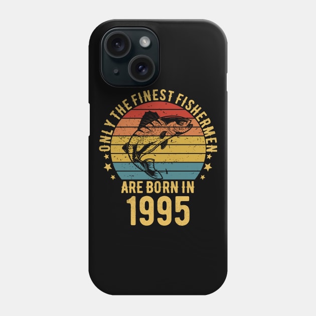 Fishing Fisherman - Only The Finest Fishermen Are Born In 1995 27th Birthday Gift Idea Phone Case by Magic Arts