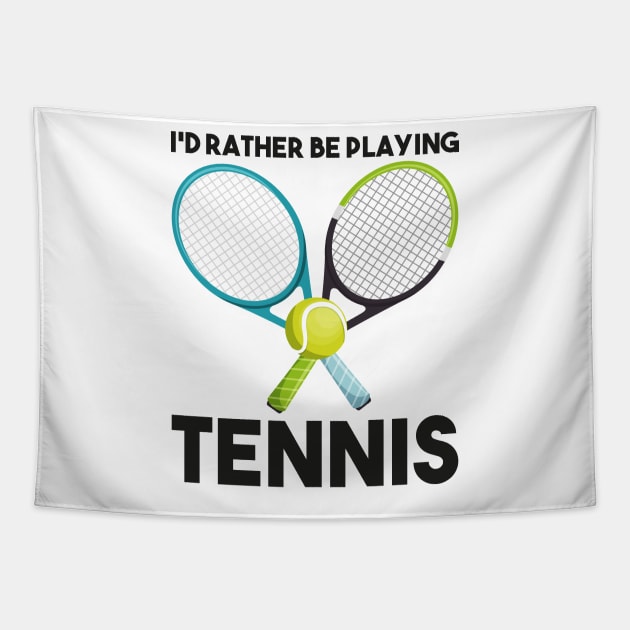 I'd Rather Be Playing Tennis Tapestry by DragonTees