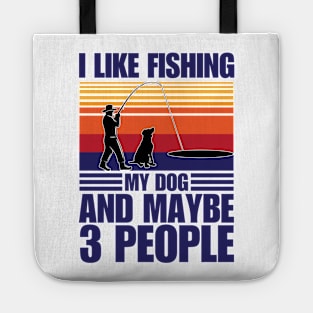 I Like Fishing My Dog And Maybe 3 People Tote