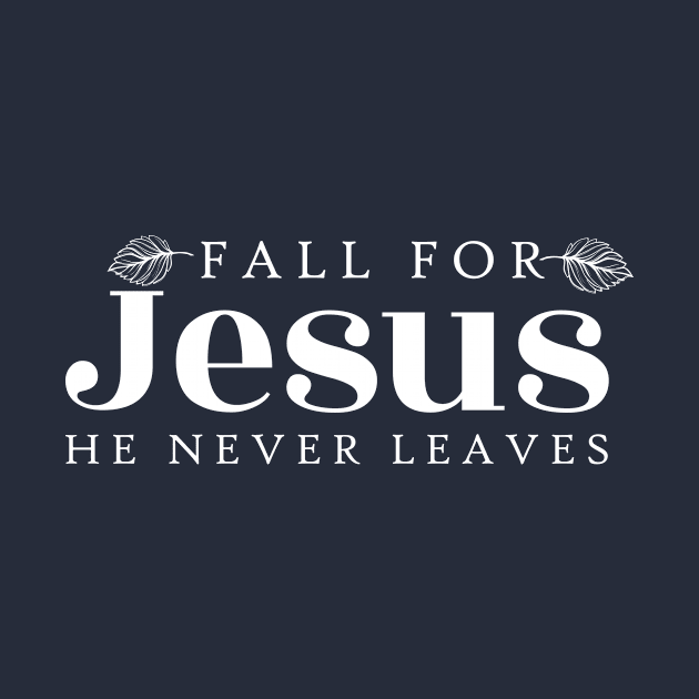 fall for jesus he never leaves sweatshirt by Almytee