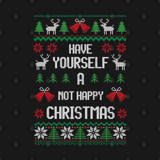 Have Yourself A Not Happy Christmas - Festive Introvert by Ugly Christmas Sweater Gift