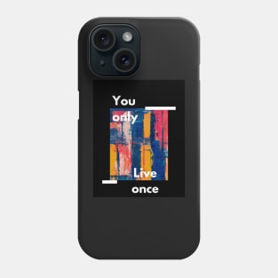 You Only Live Once Phone Case