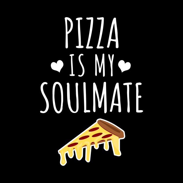 Pizza Is My Soulmate by LunaMay