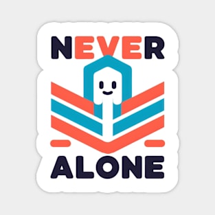 Never alone t-shirt Magnet