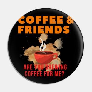 Are You Brewing Coffee For Me - Funny Gift for Coffee Addict  3 Pin