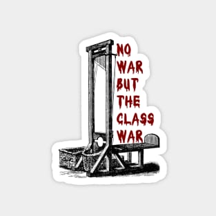 No War But The Class War Magnet