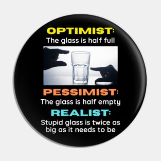 Optimist v Pessimist v Realist Pin