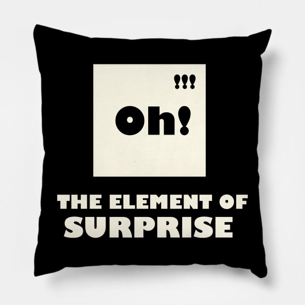 The Element Of Surprise Pillow by TheUnknown93