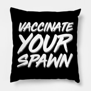 Vaccinate Your Spawn White Pillow