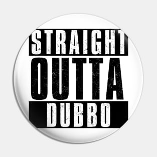 STRAIGHT OUTTA DUBBO Pin