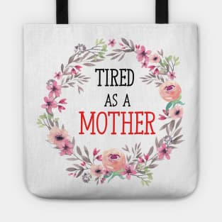 tired as a mother cute mother design Tote