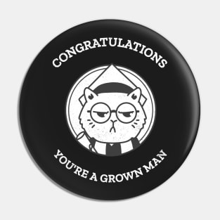 Congratulations! You are a grown man Pin