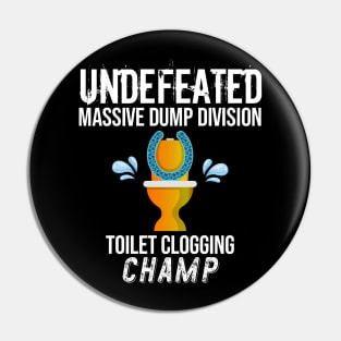 Undefeated Massive Dump Division Toilet Clogging Champ Pin