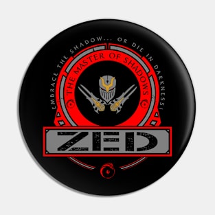 ZED - LIMITED EDITION Pin