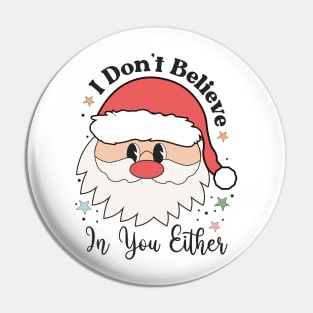 I dont believe in you either Pin