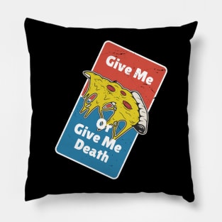 Give Me Pizza Or Give Me Death Funny Parody Pillow